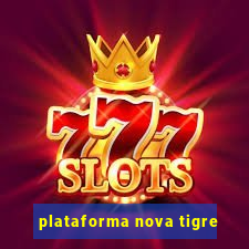 plataforma nova tigre